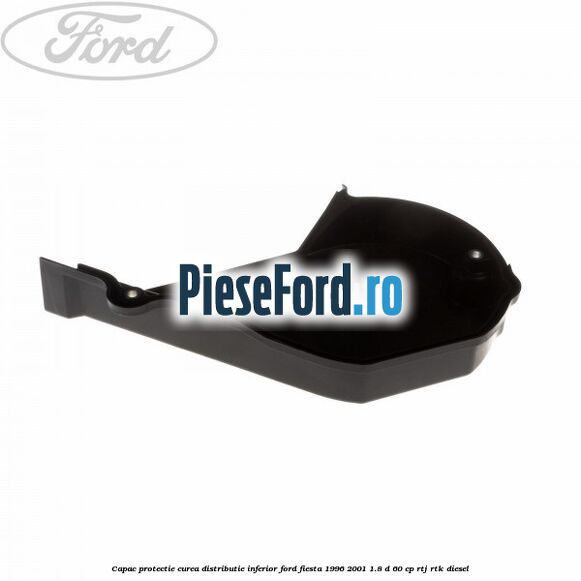 Capac protectie curea distributie inferior Ford Fiesta 1996-2001 1.8 D 60 cp RTJ, RTK diesel