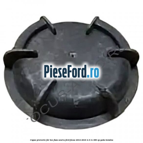 Capac protectie far bec faza scurta Ford Focus 2014-2018 2.3 RS 350 cp YVDA benzina