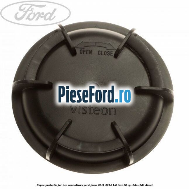 Capac protectie far bec semnalizare Ford Focus 2011-2014 1.6 TDCi 95 cp Capac protectie far bec semnalizare Ford Focus 2011-2014 1.6 TDCi 95 cp T3DA, T3DB diesel