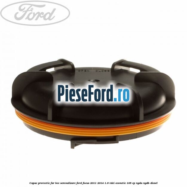 Capac protectie far bec semnalizare Ford Focus 2011-2014 1.6 TDCi ECOnetic 105 cp NGDA, NGDB diesel