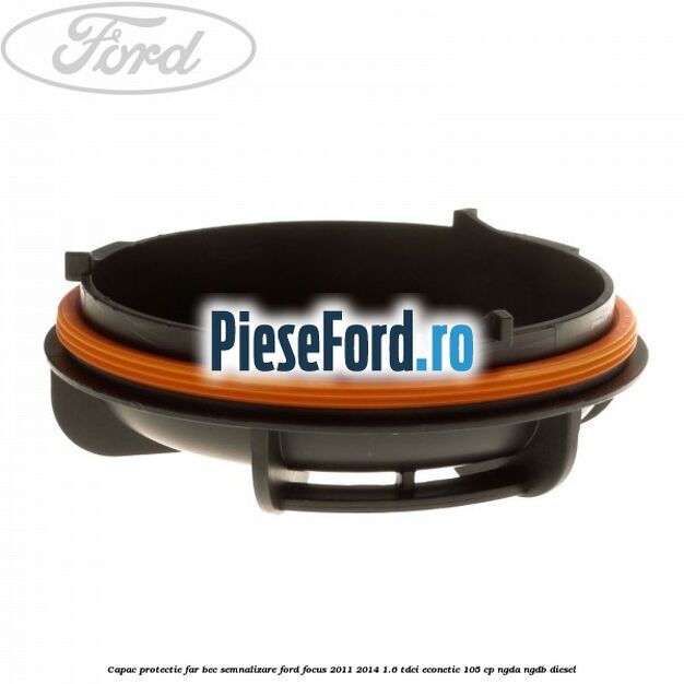 Capac protectie far bec semnalizare Ford Focus 2011-2014 1.6 TDCi ECOnetic 105 cp NGDA, NGDB diesel
