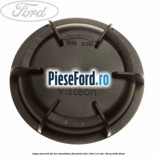 Capac protectie far bec semnalizare Ford Focus 2011-2014 2.0 TDCi 136 cp UKDB diesel