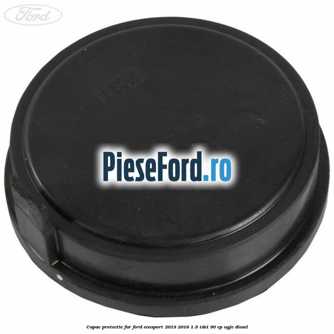 Capac protectie far Ford EcoSport 2013-2018 1.5 TDCi 90 cp UGJE diesel