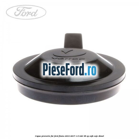 Capac protectie far Ford Fiesta 2013-2017 1.5 TDCi 95 cp XVJB, XVJC diesel
