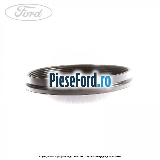Capac protectie far Ford Kuga 2008-2012 2.0 TDCi 136 cp Capac protectie far Ford Kuga 2008-2012 2.0 TDCi 136 cp G6DG, UKDA diesel