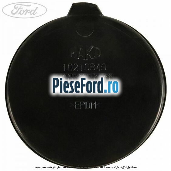Capac protectie far Ford Tourneo Custom 2014-2018 2.2 TDCi 100 cp DRF4, DRFF, DRFG diesel