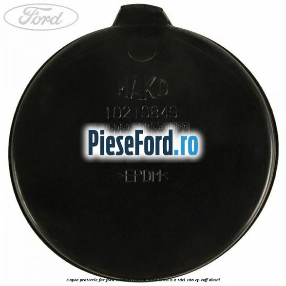 Capac protectie far Ford Tourneo Custom 2014-2018 2.2 TDCi 155 cp CVFF diesel