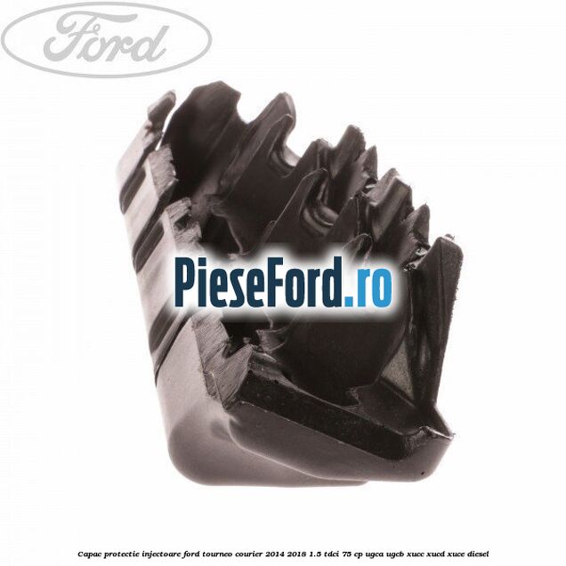 Capac protectie injectoare Ford Tourneo Courier 2014-2018 1.5 TDCi 75 cp UGCA, UGCB, XUCC, XUCD, XUCE diesel