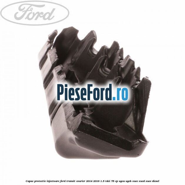 Capac protectie injectoare Ford Transit Courier 2014-2018 1.5 TDCi 75 cp UGCA, UGCB, XUCC, XUCD, XUCE diesel