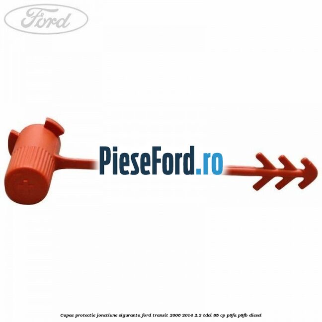 Capac protectie jonctiune siguranta Ford Transit 2006-2014 2.2 TDCi 85 cp P8FA, P8FB diesel
