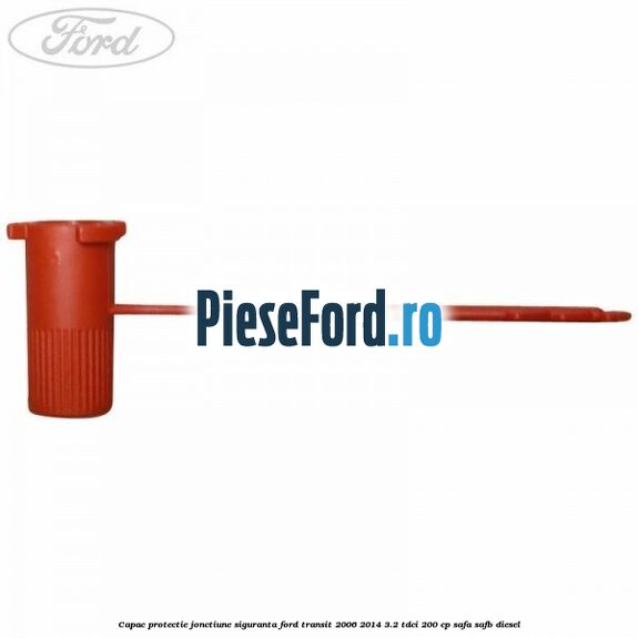 Capac protectie jonctiune siguranta Ford Transit 2006-2014 3.2 TDCi 200 cp SAFA, SAFB diesel