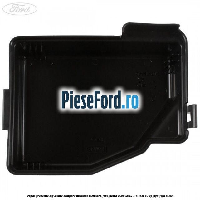Capac protectie sigurante echipare incalzire auxiliara Ford Fiesta 2008-2012 1.4 TDCi 68 cp Capac protectie sigurante echipare incalzire auxiliara Ford Fiesta 2008-2012 1.4 TDCi 68 cp F6JB, F6JD diesel
