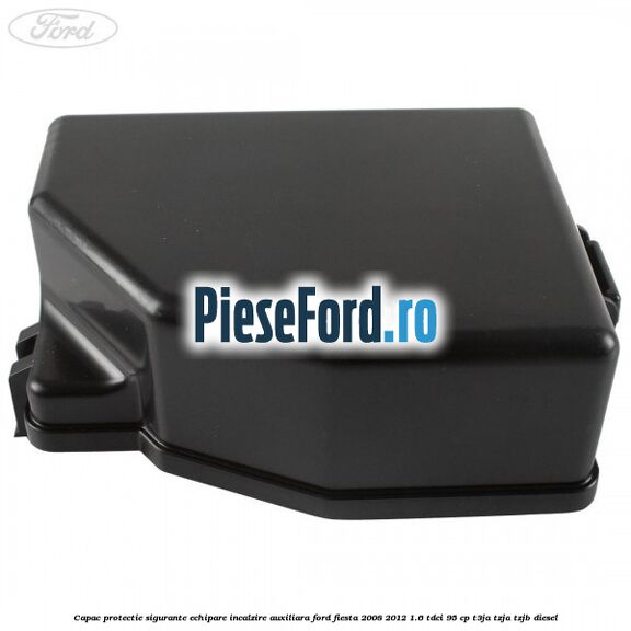 Capac protectie sigurante echipare incalzire auxiliara Ford Fiesta 2008-2012 1.6 TDCi 95 cp Capac protectie sigurante echipare incalzire auxiliara Ford Fiesta 2008-2012 1.6 TDCi 95 cp T3JA, TZJA, TZJB diesel
