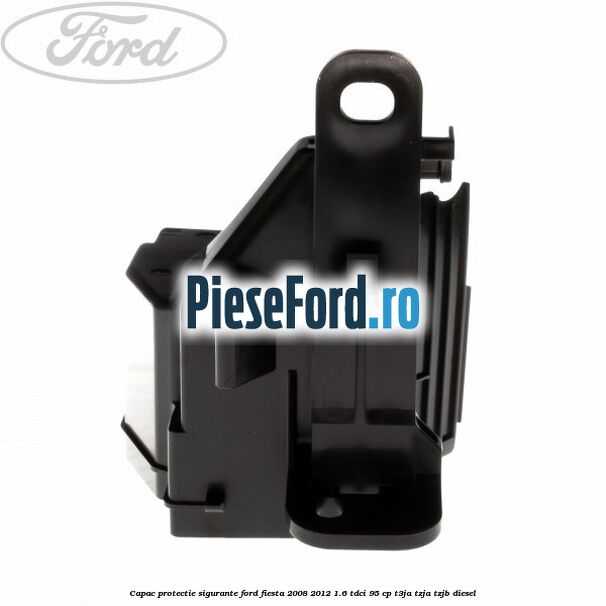 Capac protectie sigurante Ford Fiesta 2008-2012 1.6 TDCi 95 cp T3JA, TZJA, TZJB diesel