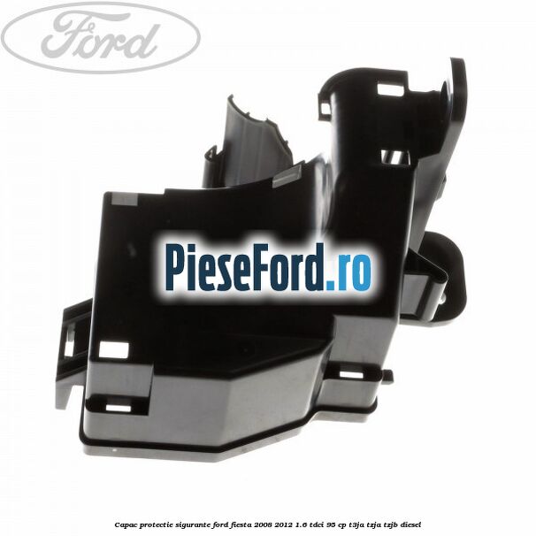 Capac protectie sigurante Ford Fiesta 2008-2012 1.6 TDCi 95 cp T3JA, TZJA, TZJB diesel