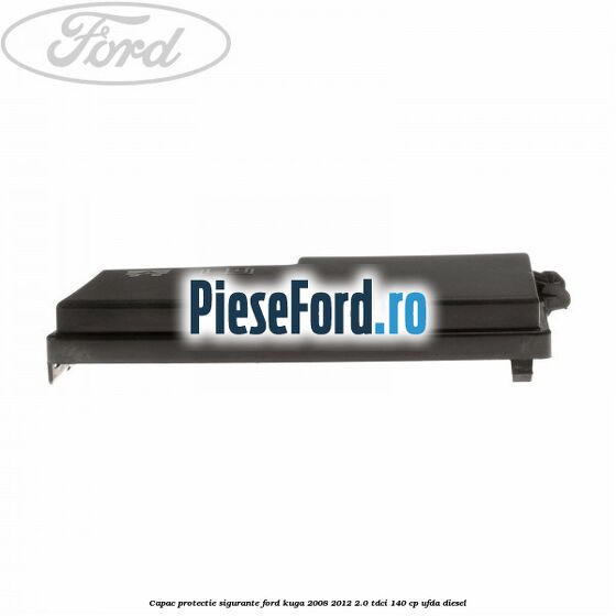 Capac protectie sigurante Ford Kuga 2008-2012 2.0 TDCI 140 cp UFDA diesel