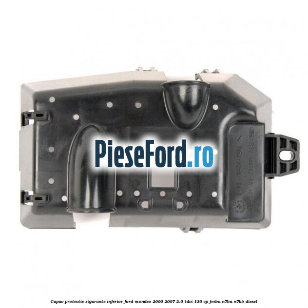 Capac protectie sigurante inferior Ford Mondeo 2000-2007 2.0 TDCi 130 cp FMBA, N7BA, N7BB diesel