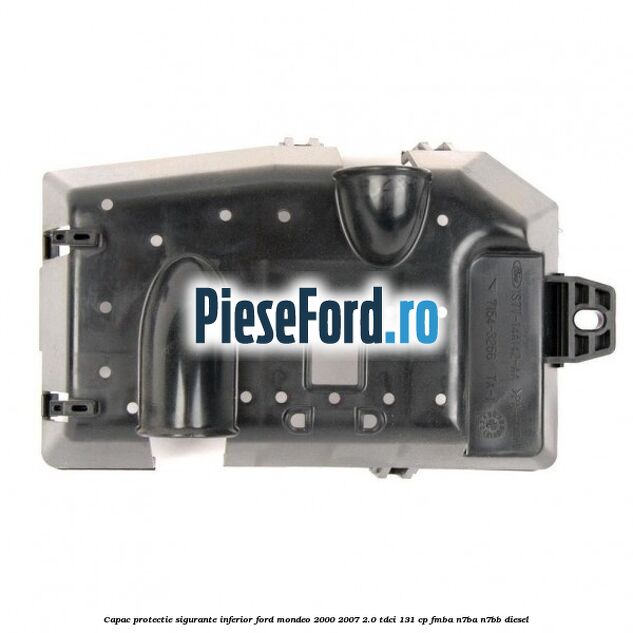 Capac protectie sigurante inferior Ford Mondeo 2000-2007 2.0 TDCi 131 cp FMBA, N7BA, N7BB diesel