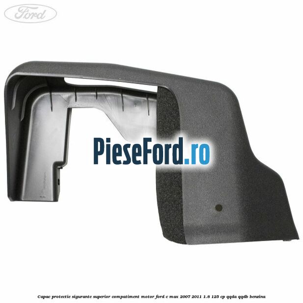 Capac protectie sigurante superior compatiment motor Ford C-Max 2007-2011 1.8 125 cp QQDA, QQDB benzina