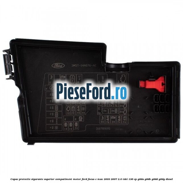 Capac protectie sigurante superior compatiment motor Ford Focus C-Max 2003-2007 2.0 TDCi 136 cp G6DA, G6DB, G6DD, G6DG diesel