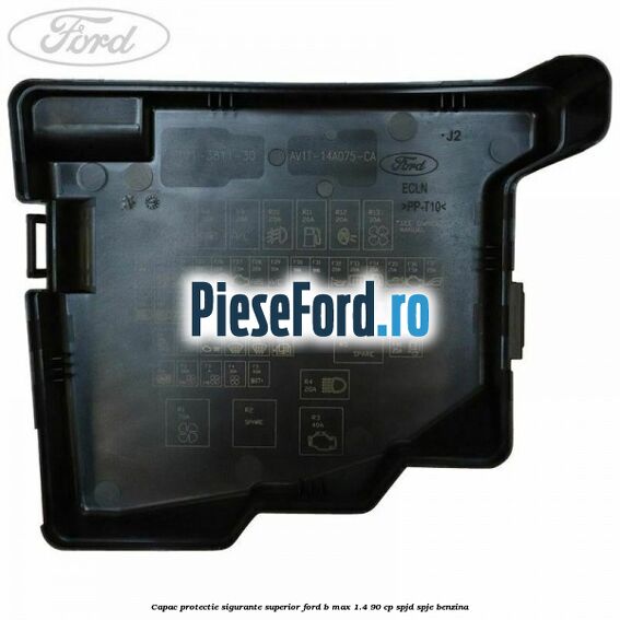 Capac protectie sigurante superior Ford B-Max 1.4 90 cp SPJD, SPJE benzina