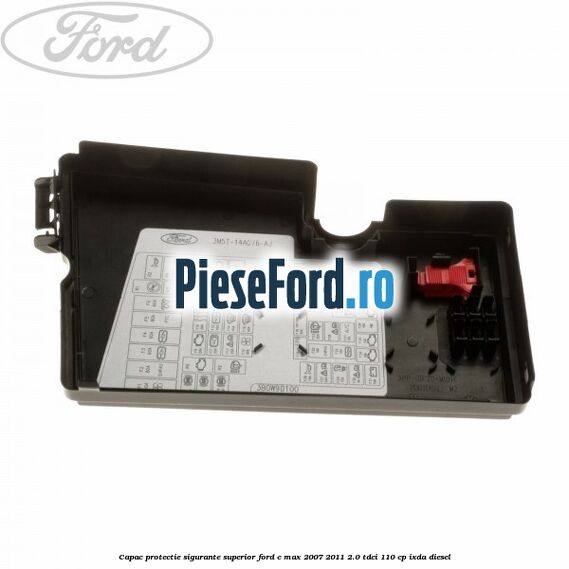 Capac protectie sigurante superior Ford C-Max 2007-2011 2.0 TDCi 110 cp IXDA diesel