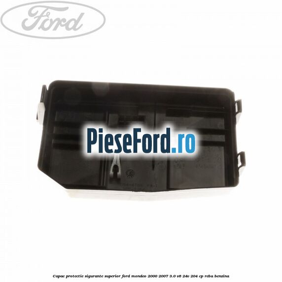 Capac protectie sigurante superior Ford Mondeo 2000-2007 3.0 V6 24V 204 cp REBA benzina