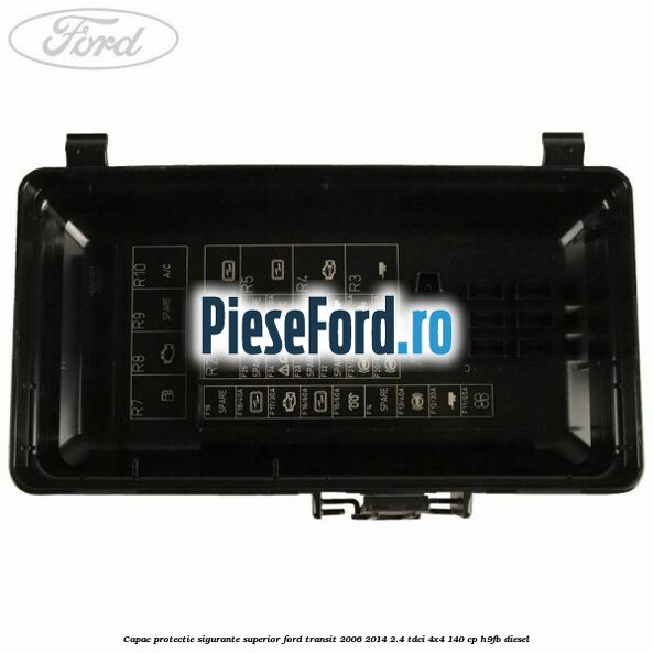 Capac protectie sigurante superior Ford Transit 2006-2014 2.4 TDCi 4x4 140 cp H9FB diesel