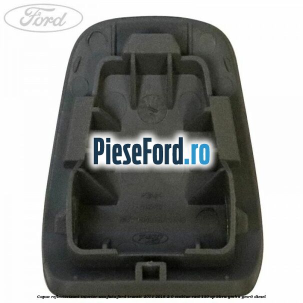 Capac reflectorizant interior usa fata Ford Transit 2014-2018 2.0 EcoBlue RWD 130 cp BKRA, YMHA, YMR6 diesel