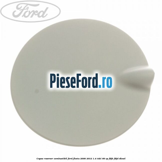 Capac rezervor combustibil Ford Fiesta 2008-2012 1.4 TDCi 68 cp F6JB, F6JD diesel
