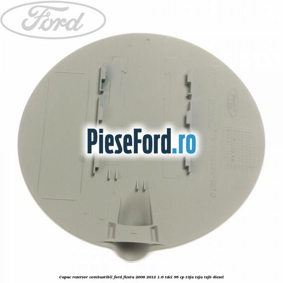 Capac rezervor combustibil Ford Fiesta 2008-2012 1.6 TDCi 95 cp Capac rezervor combustibil Ford Fiesta 2008-2012 1.6 TDCi 95 cp T3JA, TZJA, TZJB diesel