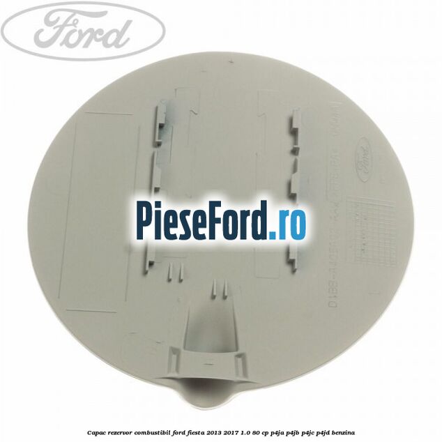 Capac rezervor combustibil Ford Fiesta 2013-2017 1.0 80 cp P4JA, P4JB, P4JC, P4JD benzina