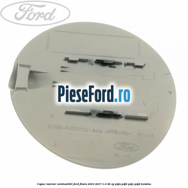 Capac rezervor combustibil Ford Fiesta 2013-2017 1.0 80 cp P4JA, P4JB, P4JC, P4JD benzina