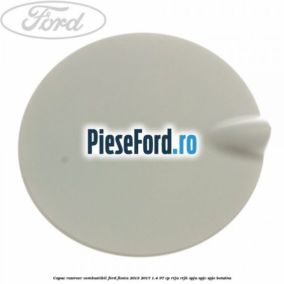 Capac rezervor combustibil Ford Fiesta 2013-2017 1.4 97 cp RTJA, RTJB, SPJA, SPJC, SPJE benzina