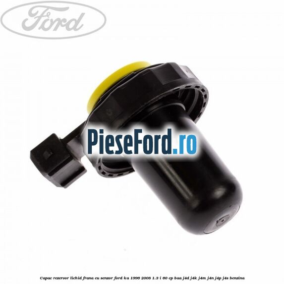 Capac rezervor lichid frana, cu senzor Ford Ka 1996-2008 1.3 i 60 cp BAA, J4D, J4K, J4M, J4N, J4P, J4S benzina