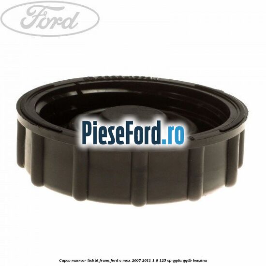 Capac rezervor lichid frana Ford C-Max 2007-2011 1.8 125 cp Capac rezervor lichid frana Ford C-Max 2007-2011 1.8 125 cp QQDA, QQDB benzina