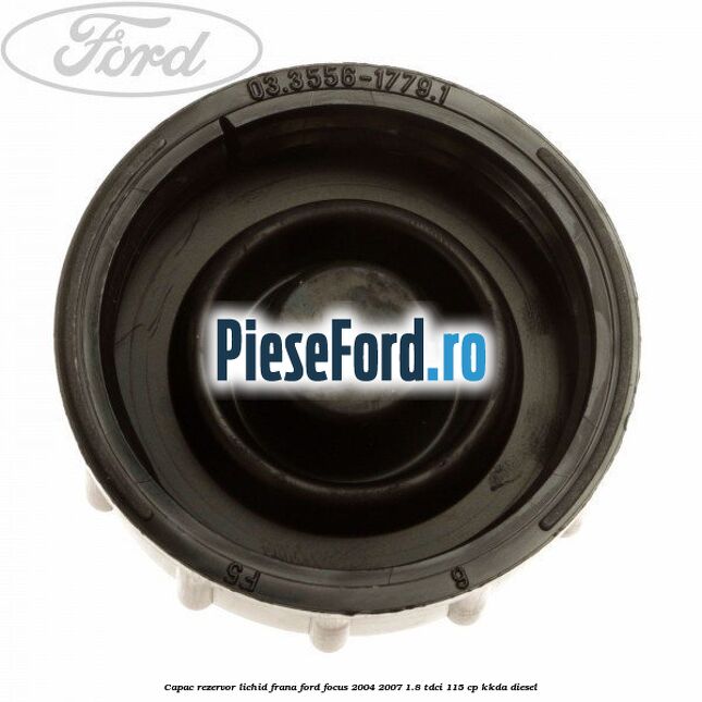 Capac rezervor lichid frana Ford Focus 2004-2007 1.8 TDCi 115 cp KKDA diesel