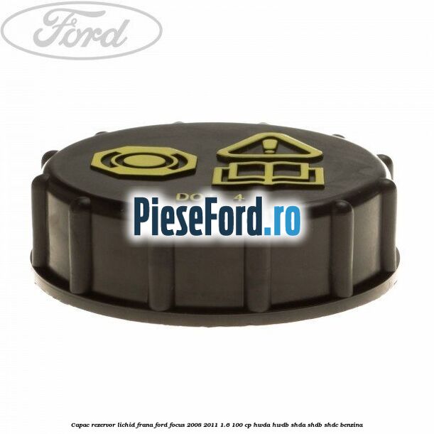 Capac rezervor lichid frana Ford Focus 2008-2011 1.6 100 cp HWDA, HWDB, SHDA, SHDB, SHDC benzina