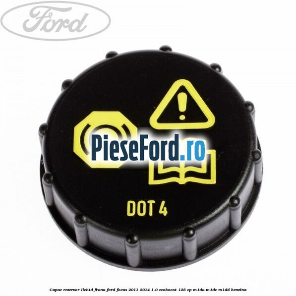 Capac rezervor lichid frana Ford Focus 2011-2014 1.0 EcoBoost 125 cp M1DA, M1DC, M1DD benzina