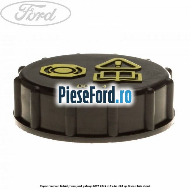 Capac rezervor lichid frana Ford Galaxy 2007-2014 1.6 TDCi 115 cp T1WA, T1WB diesel