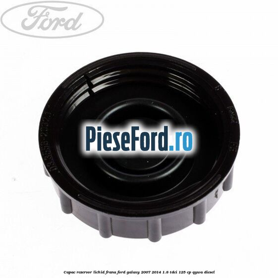 Capac rezervor lichid frana Ford Galaxy 2007-2014 1.8 TDCi 125 cp Capac rezervor lichid frana Ford Galaxy 2007-2014 1.8 TDCi 125 cp QYWA diesel