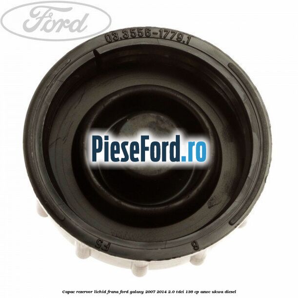 Capac rezervor lichid frana Ford Galaxy 2007-2014 2.0 TDCi 136 cp Capac rezervor lichid frana Ford Galaxy 2007-2014 2.0 TDCi 136 cp AZWC, UKWA diesel