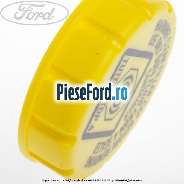 Capac rezervor lichid frana Ford Ka 2009-2016 1.2 69 cp 169A4000, FP4 benzina