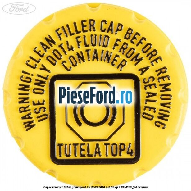 Capac rezervor lichid frana Ford Ka 2009-2016 1.2 69 cp 169A4000, FP4 benzina