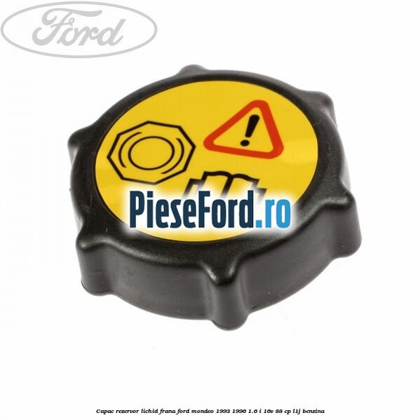 Capac rezervor lichid frana Ford Mondeo 1993-1996 1.6 i 16V 88 cp L1J benzina