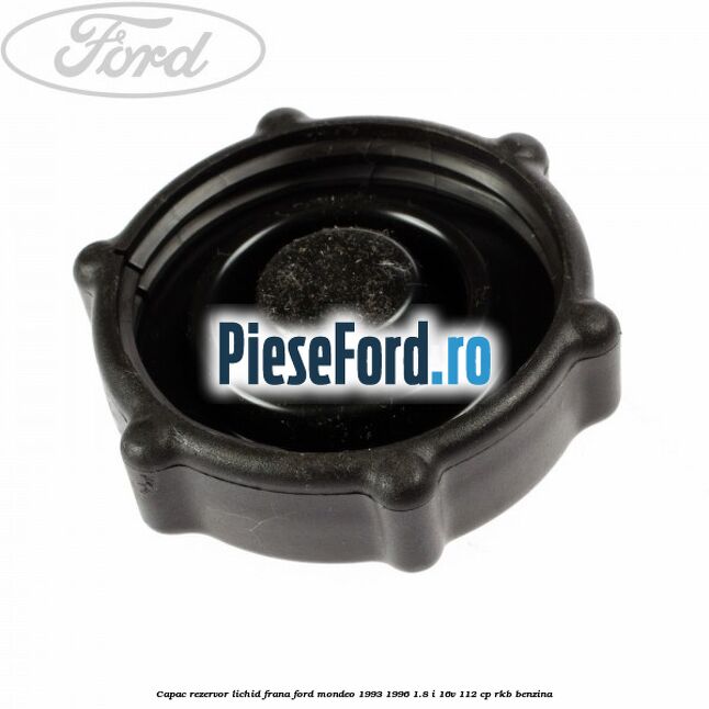 Capac rezervor lichid frana Ford Mondeo 1993-1996 1.8 i 16V 112 cp RKB benzina
