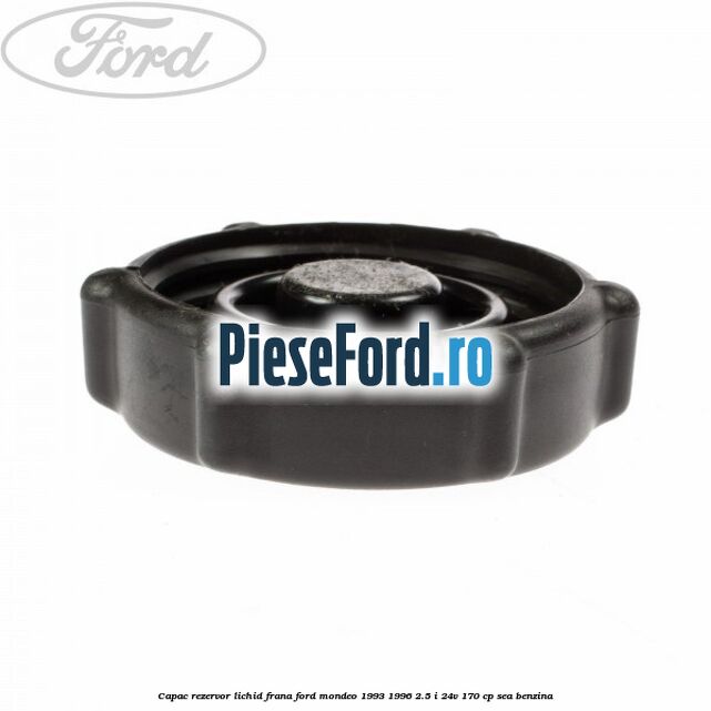 Capac rezervor lichid frana Ford Mondeo 1993-1996 2.5 i 24V 170 cp SEA benzina