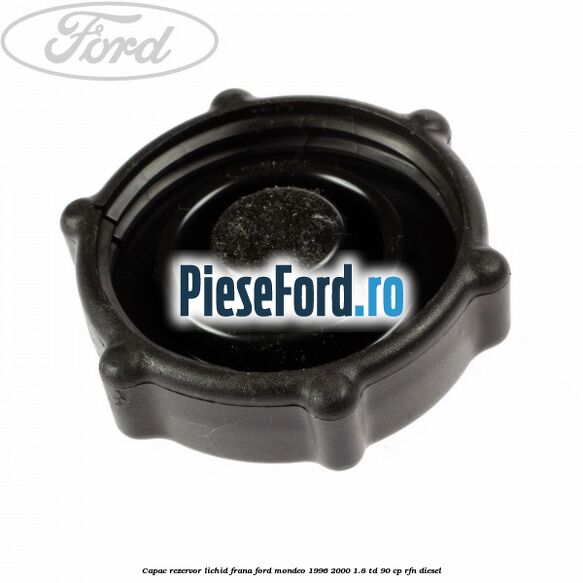 Capac rezervor lichid frana Ford Mondeo 1996-2000 1.8 TD 90 cp RFN diesel