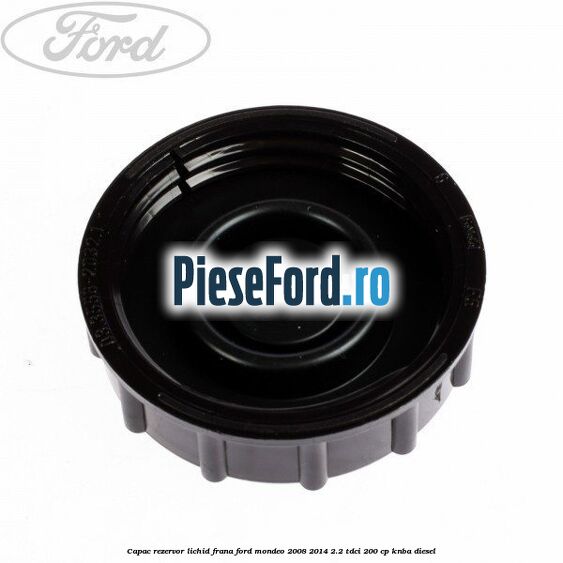 Capac rezervor lichid frana Ford Mondeo 2008-2014 2.2 TDCi 200 cp Capac rezervor lichid frana Ford Mondeo 2008-2014 2.2 TDCi 200 cp KNBA diesel