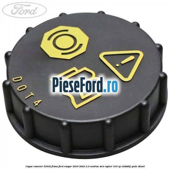 Capac rezervor lichid frana Ford Ranger 2019-2022 2.0 EcoBlue 4x4 Raptor 213 cp Capac rezervor lichid frana Ford Ranger 2019-2022 2.0 EcoBlue 4x4 Raptor 213 cp T20DD0J, YN2X diesel